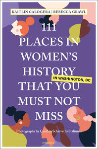 111 Places In Women's History In Washington, DC That You Must Not Miss