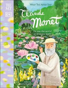 Claude Monet: He Saw the World in Brilliant Light