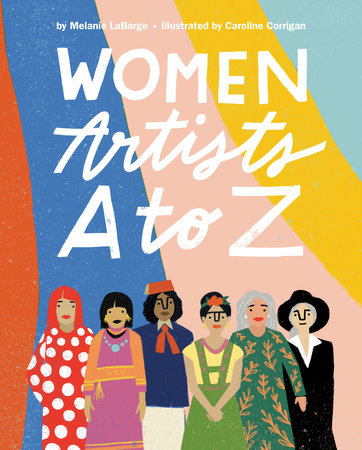 Woman Artists A to Z by Melanie LaBarge