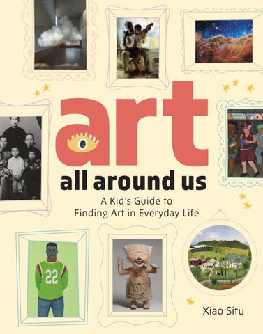 Art All Around Us:  A Kid's Guide to Finding Art in Everyday Life