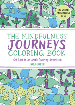 The Mindfulness Journeys Coloring Book - Get Lost in an Adult Coloring Adventure