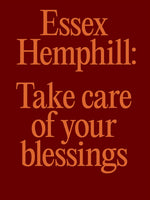 Essex Hemphill: Take care of your blessings