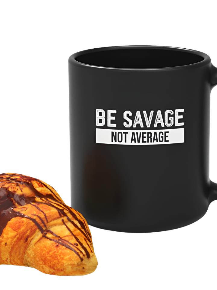 Be Savage Not Average Mug