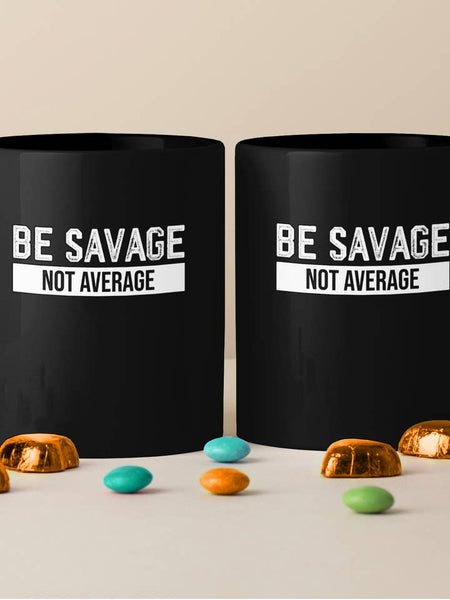 Be Savage Not Average Mug