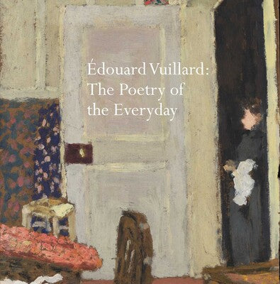 Édouard Vuillard:The Poetry of the Everyday