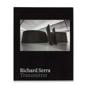 Richard Serra: Transmitter
