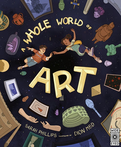 A Whole World of Art - A Time Travelling Trip Through A Whole World of Art