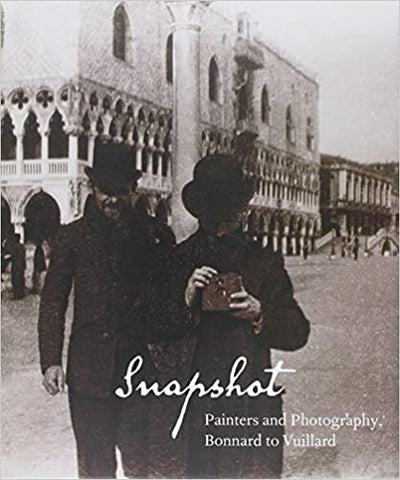 Snapshot: Painter/Photographers from Bonnard to Vuillard