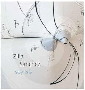 Zilia Sánchez: Soy Isla
